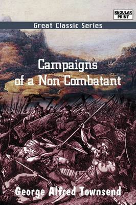 Campaigns of a Non-Combatant by George Alfred Townsend image