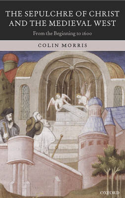 The Sepulchre of Christ and the Medieval West by Colin Morris image