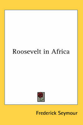 Roosevelt in Africa by Frederick Seymour image