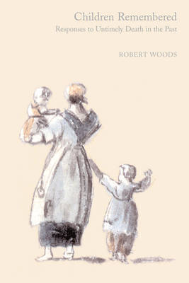 Children Remembered: Responses to Untimely Death in the Past by Robert Woods image