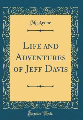 Life and Adventures of Jeff Davis (Classic Reprint) by McArone McArone image