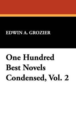 One Hundred Best Novels Condensed, Vol. 2 by Edwin A Grozier image