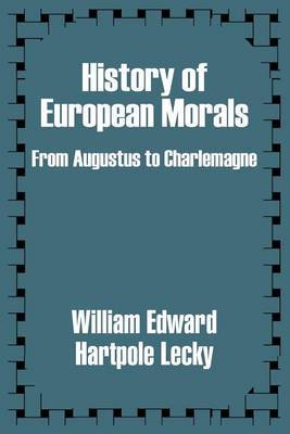 History of European Morals: From Augustus to Charlemagne by William Edward Hartpole Lecky image