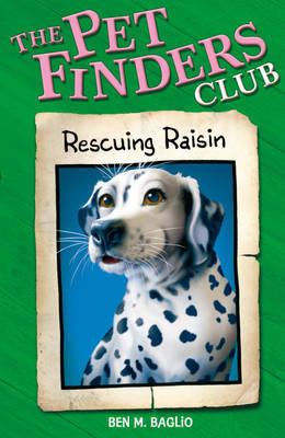 Pet Finders Club: 4: Rescuing Raisin by Ben M Baglio