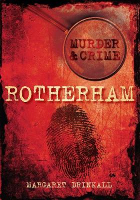 Murder and Crime Rotherham by Margaret Drinkall