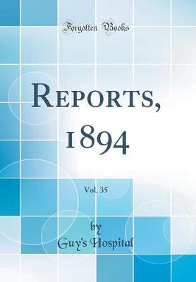 Reports, 1894, Vol. 35 (Classic Reprint) by Guy's Hospital image
