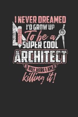 I Never Dreamed I Grow Up To Be A Super Cool Architect by Architect Publishing image