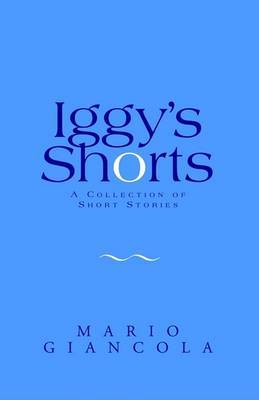 Iggy's Shorts on Paperback by Mario Giancola