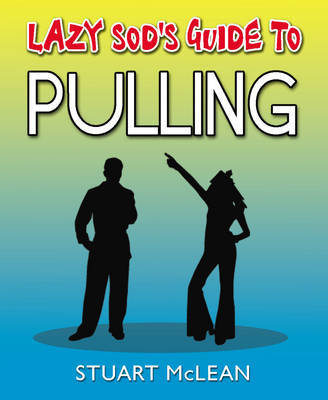 Lazy Sod's Guide to Pulling by Stuart McLean image