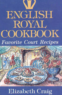 English Royal Cookbook by Elizabeth Craig image