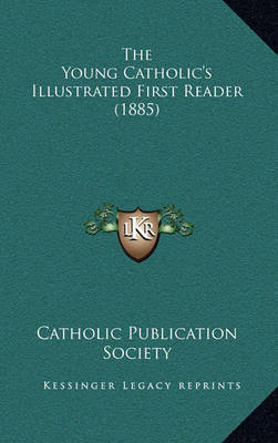 The Young Catholic's Illustrated First Reader (1885) by Catholic Publication Society of America image