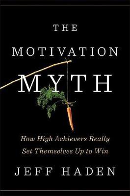The Motivation Myth by Jeff Haden image