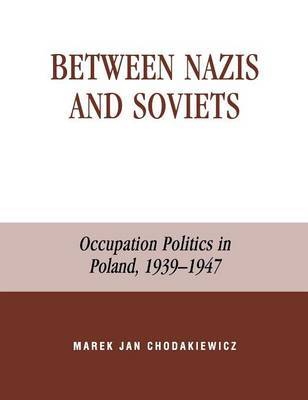 Between Nazis and Soviets by Marek Jan Chodakiewicz image
