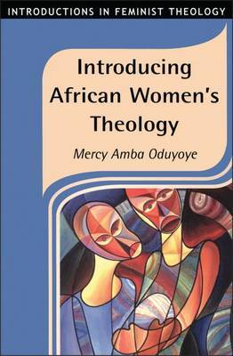 Introducing African Women's Theology by Mercy Amba Oduyoye