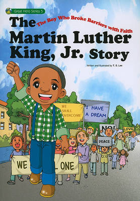 The Martin Luther King, Jr. Story: The Boy Who Broke Barriers with Faith by T.S. Lee image