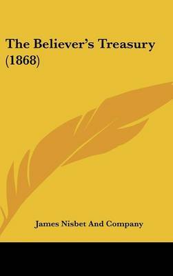 The Believer's Treasury (1868) by James Nisbet and Company image