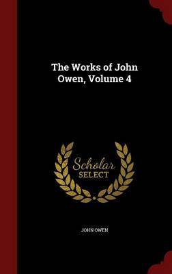 The Works of John Owen; Volume 4 image