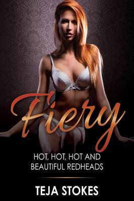 Fiery: Hot, Hot, Hot and Beautiful Redheads by Teja Stokes image