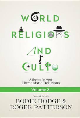 World Religions and Cults Volume 3 by Bodie Hodge