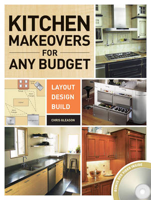 The Kitchen Makeovers for Any Budget: Layout, Design, Build by Chris Gleason image