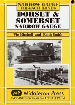 Dorset and Somerset Narrow Gauge on Hardback by Vic Mitchell