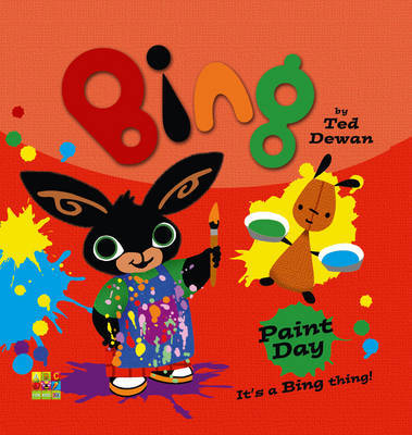 Bing: Paint Day on Hardback by Ted Dewan