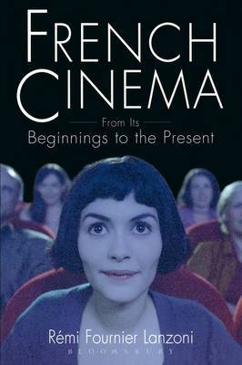 French Cinema: From Its Beginnings to the Present by Remi Fournier Lanzoni image