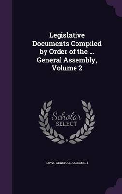 Legislative Documents Compiled by Order of the ... General Assembly, Volume 2 image