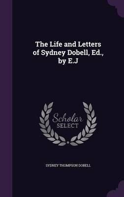 The Life and Letters of Sydney Dobell, Ed., by E.J image