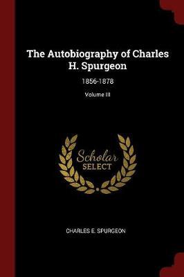 The Autobiography of Charles H. Spurgeon by Charles E Spurgeon image