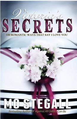 Victoria's Secrets: 100 Romantic Ways That Say I Love You by Mo Stegall image