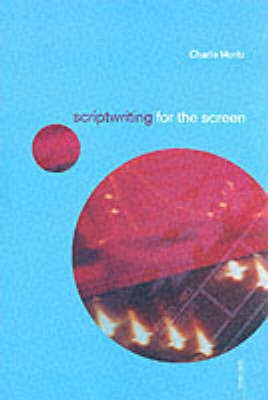 Scriptwriting for the Screen by Charlie Moritz image