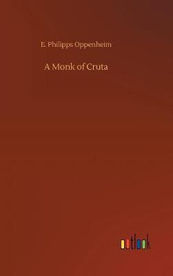 A Monk of Cruta by E Philipps Oppenheim image