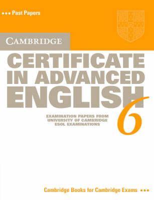 Cambridge Certificate in Advanced English 6 Student's Book: Examination Papers from the University of Cambridge ESOL Examinations by Cambridge ESOL image
