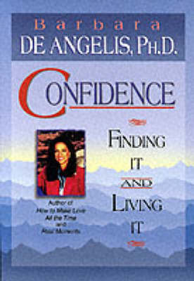 Confidence: Finding it and Living it by Barbara De Angelis image