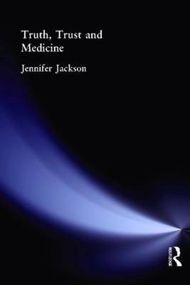 Truth, Trust and Medicine by Jennifer Jackson image