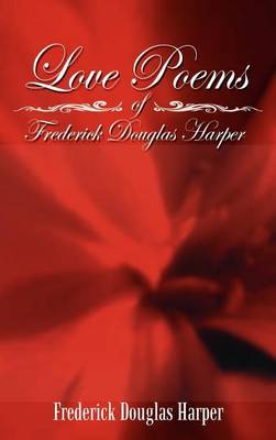 Love Poems of Frederick Douglas Harper on Hardback by Frederick Douglas Harper