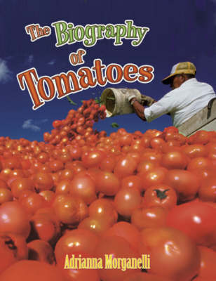 The Biography of Tomatoes by Adrianna Morganelli image