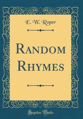 Random Rhymes (Classic Reprint) by E. W. Roper image
