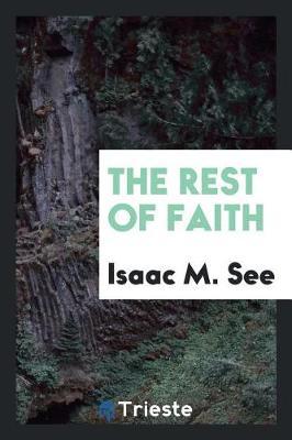 The Rest of Faith by Isaac M See image
