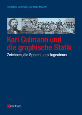 Karl Culmann Und Die Graphische Statik. Zeichnen, Die Sprache Des Ingenieurs by Bertram Maurer image