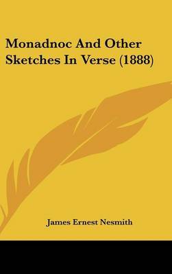 Monadnoc and Other Sketches in Verse (1888) by James Ernest Nesmith image