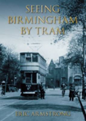 Seeing Birmingham by Tram Vol 1 by Eric Armstrong image