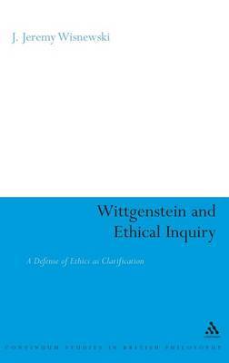 Wittgenstein and Ethical Inquiry on Hardback by J.Jeremy Wisnewski