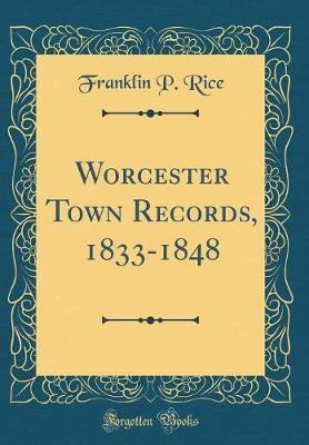 Worcester Town Records, 1833-1848 (Classic Reprint) by Franklin P.rice image