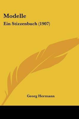 Modelle: Ein Stizzenbuch (1907) on Paperback by Georg Hermann