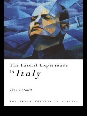 The Fascist Experience in Italy by John Pollard image