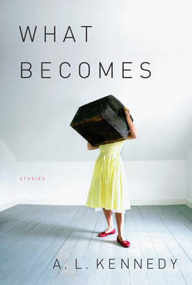 What Becomes on Hardback by A.L. Kennedy