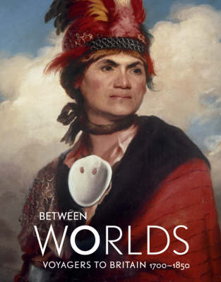 Between Worlds: Voyagers to Britain 1700-1850 by Jocelyn Hackforth-Jones image