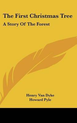The First Christmas Tree: A Story of the Forest by Henry Van Dyke image